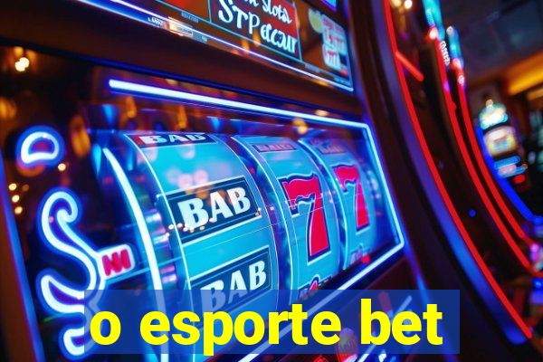 o esporte bet